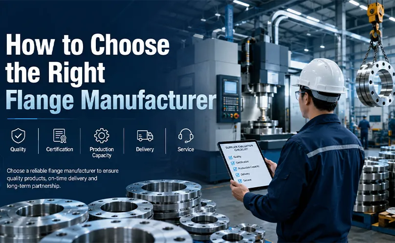 How to Choose the Right Flange Manufacturer for Your Needs